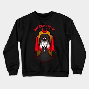 Dont Pray For Me Crewneck Sweatshirt